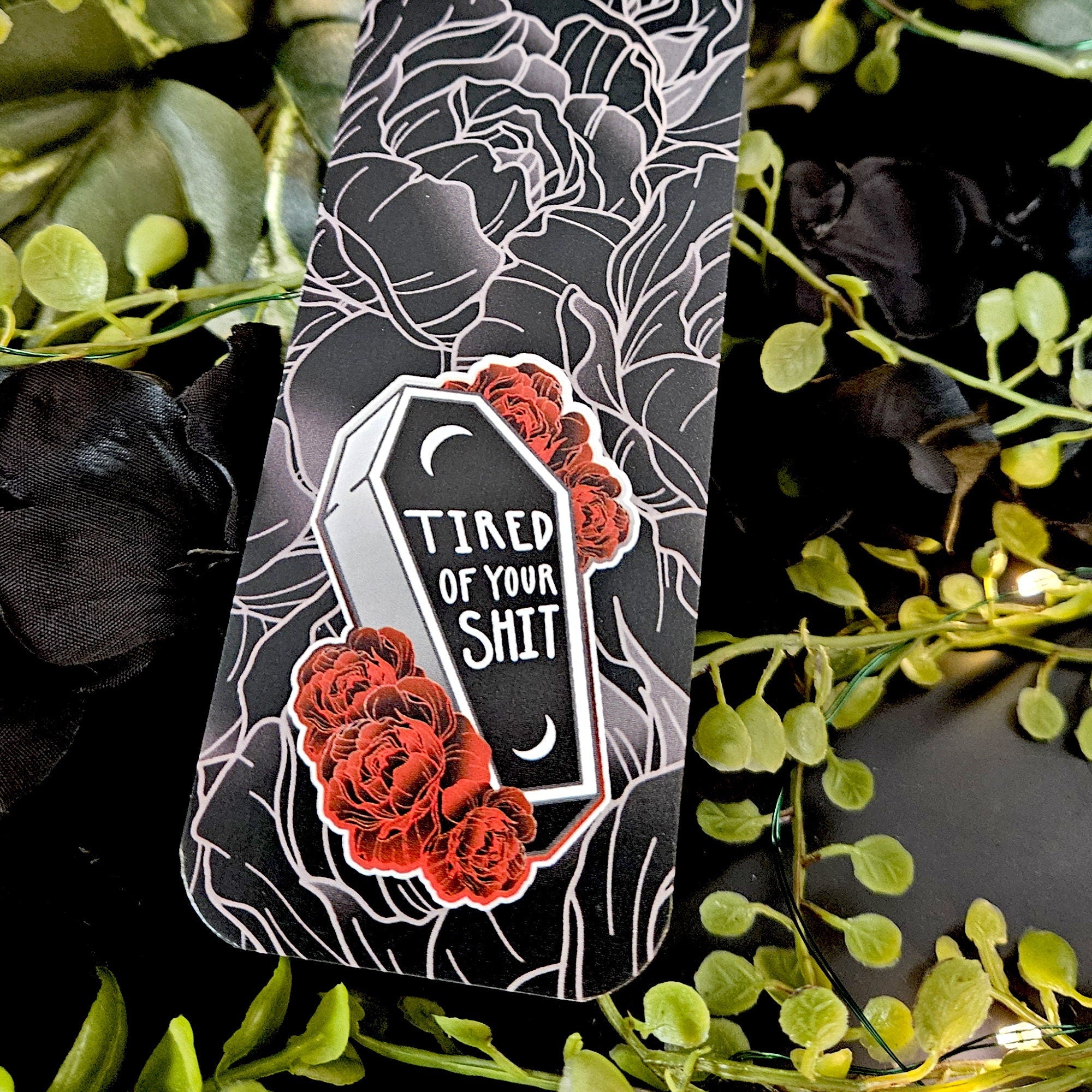 BOOKMARK: Tired of Your Shit Coffin , Coffin and Roses Bookmark , Tired of Your Shit Bookmark , Black Coffin and Roses Bookmark