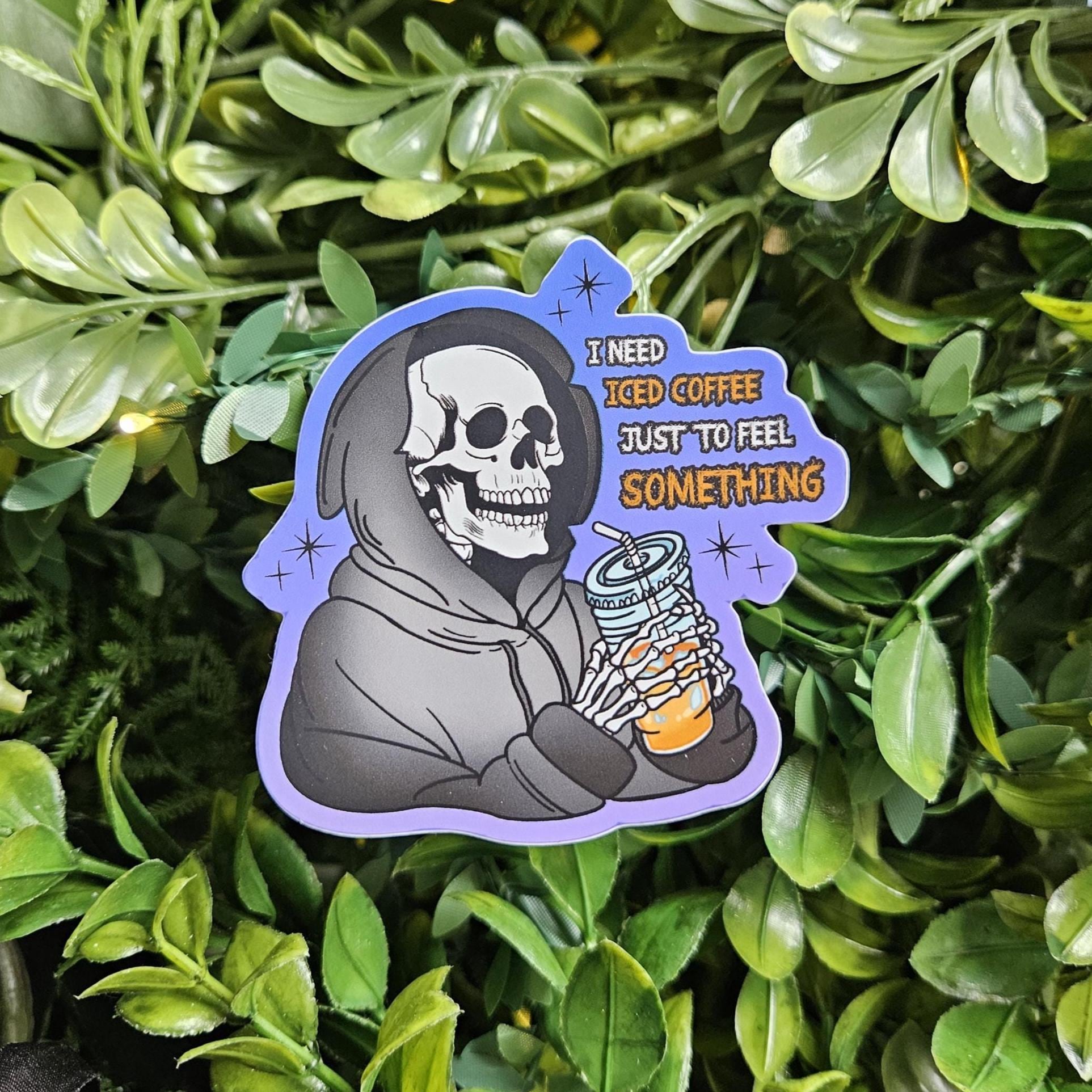 MATTE STICKER: I Need Iced Coffee Just to Feel Something Reaper Acornandcrowstudio