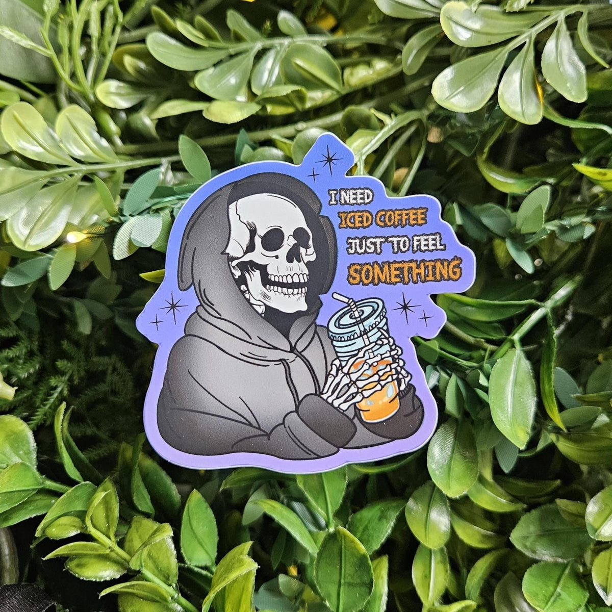 MATTE STICKER: I Need Iced Coffee Just to Feel Something Reaper
