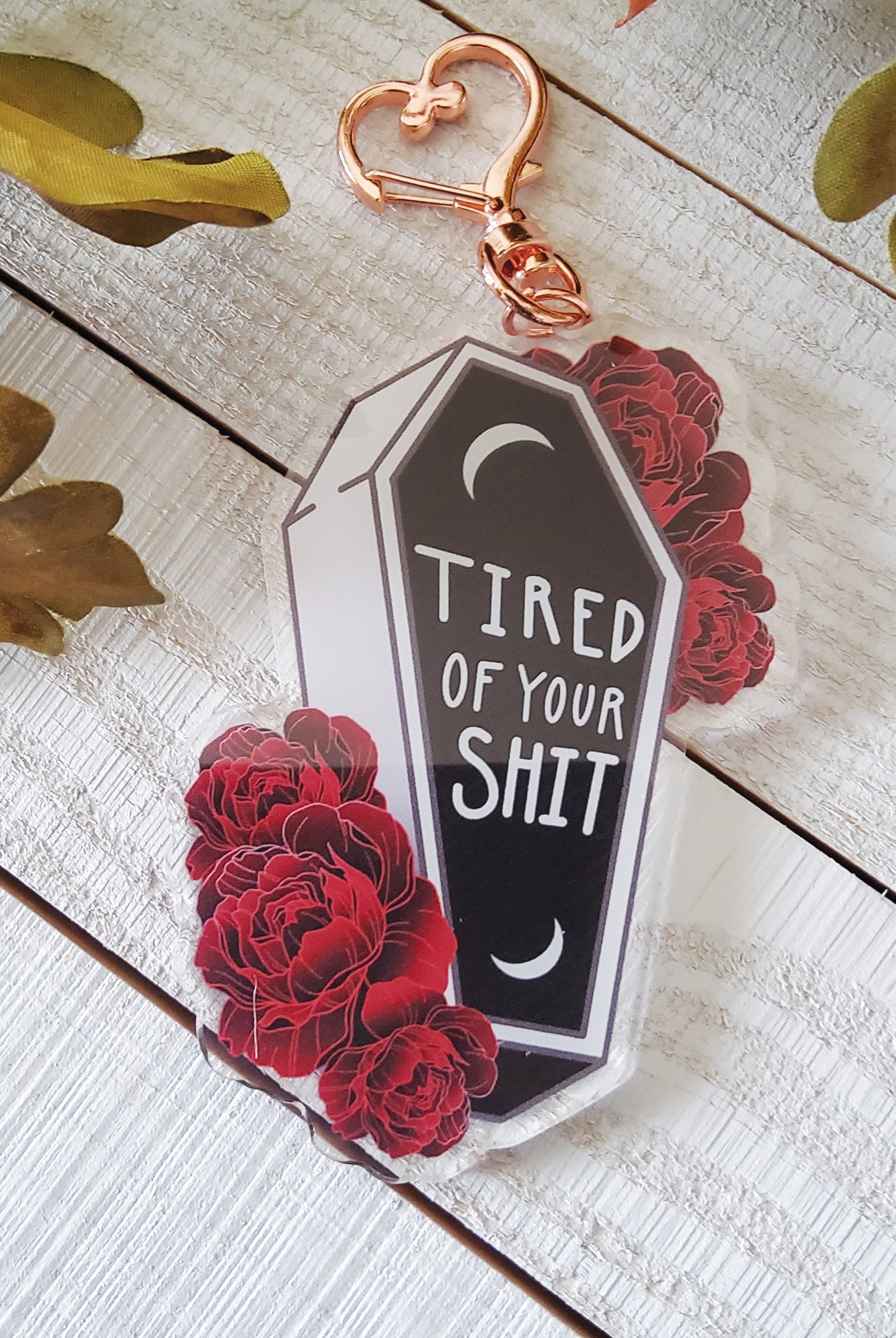 ACRYLIC CHARM: Tired of Your Shit Coffin , Tired of Your Shit Charm , Tired Of Your Shit Coffin , Coffin Charm , Coffin Acrylic Charm