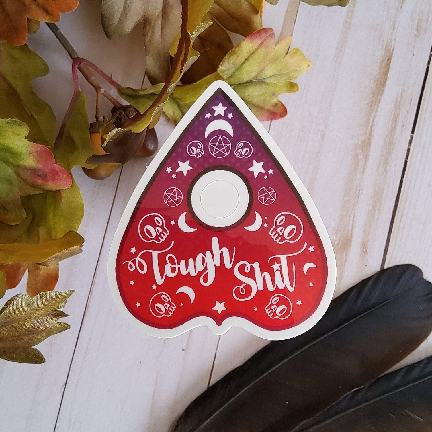 GLOSSY STICKER: Tough Shit Planchette , Tough Shit Sticker , Sarcasm Sticker , Planchette Stickers , Funny Stickers , Red Planchette Sticker Acornandcrowstudio