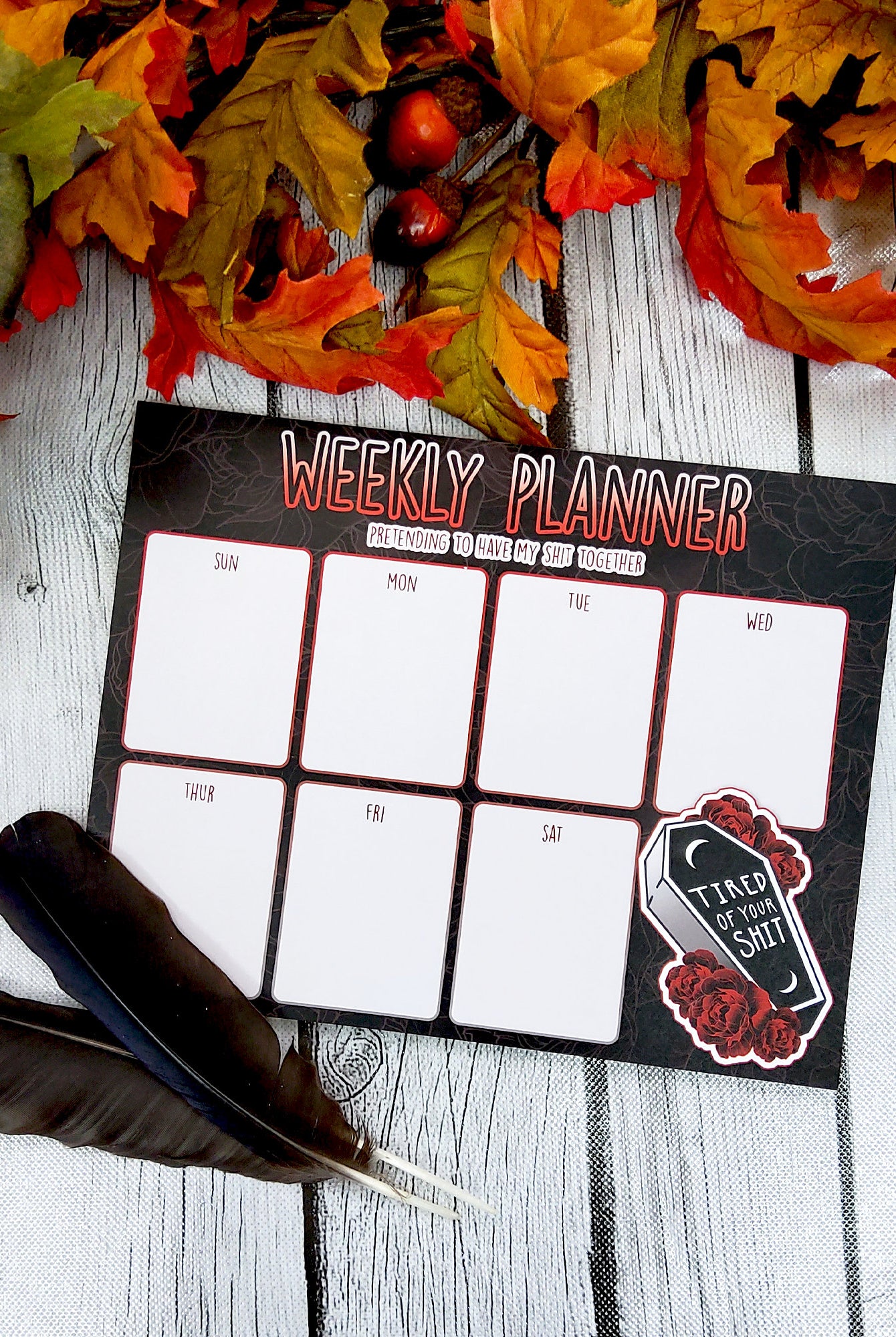 Tired of Your Shit Weekly Planner