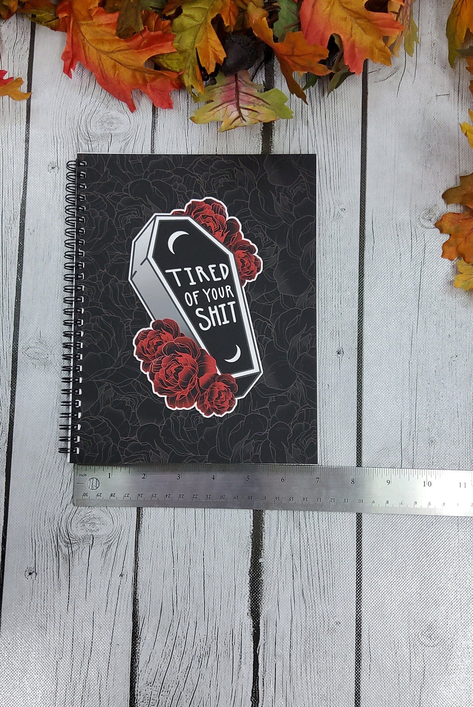 SPIRAL NOTEBOOK: Tired of Your Shit , Coffin and Roses Journal , Black Coffin and Roses Notebook , Dark Humor Spiral Journal
