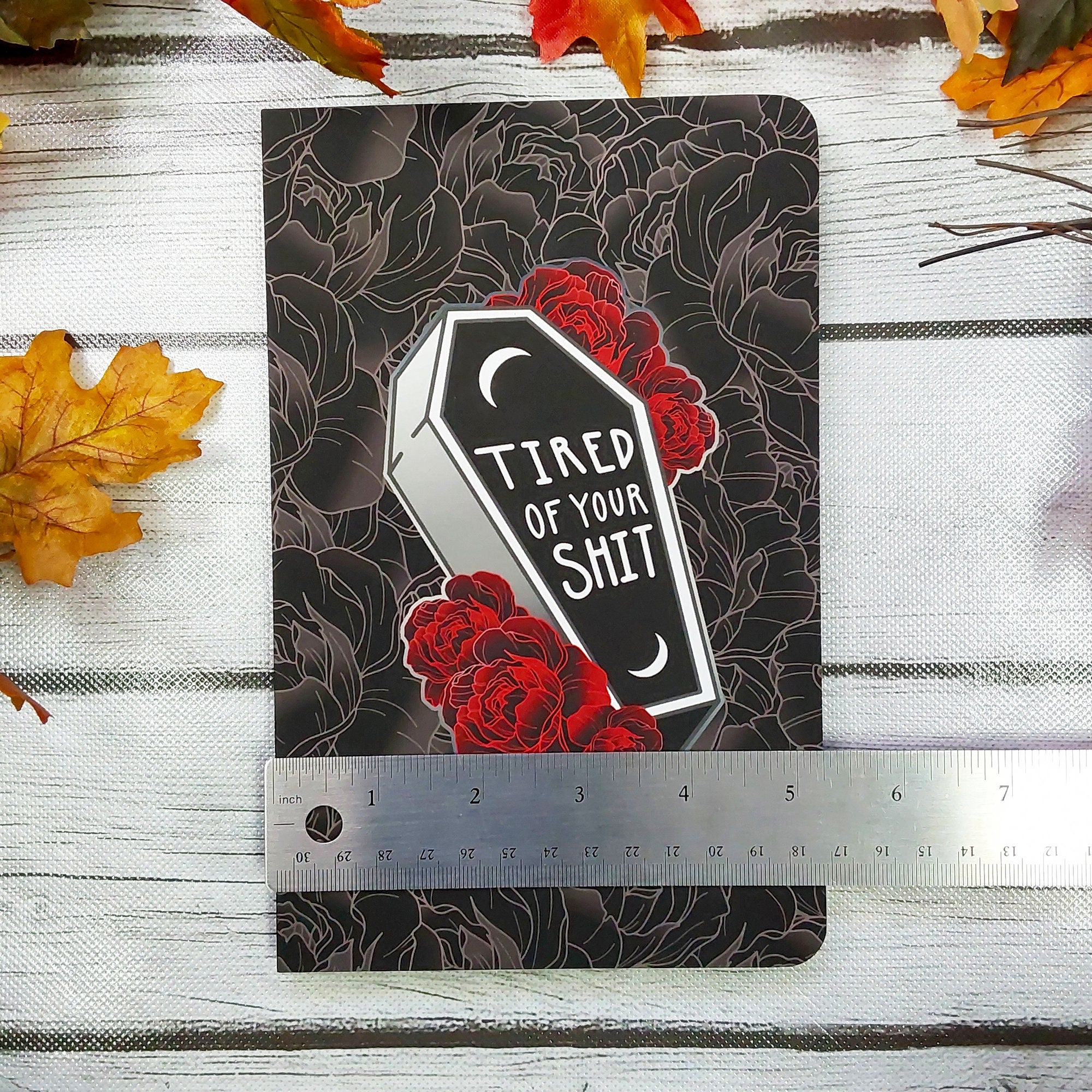LAYFLAT NOTEBOOK: Tired of your Shit Coffin and Roses , Dark Coffin and Roses Art , Tired of Your Shit Layflat , Mental Health Stationery