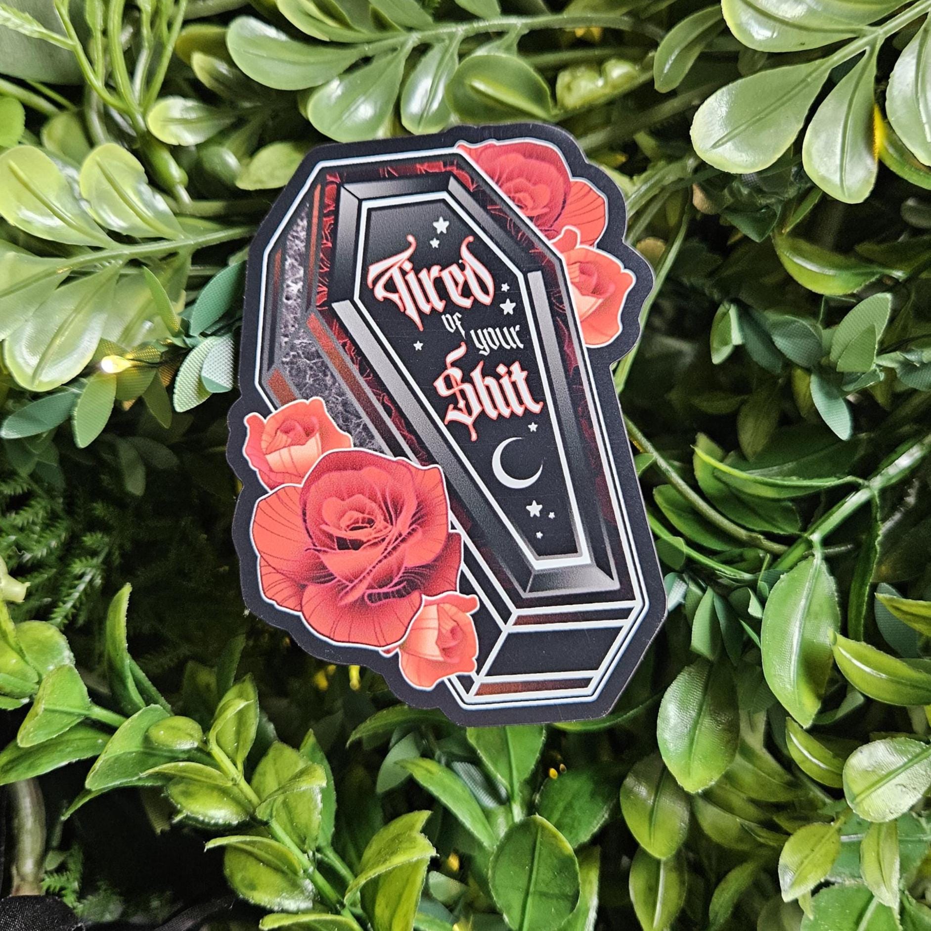 MAGNET: Tired of Your Shit Coffin Acornandcrowstudio